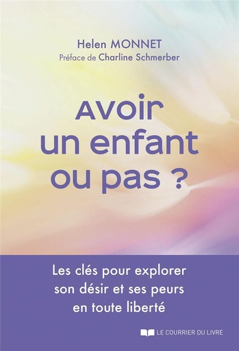 [9782702926772] Avoir un enfant ou pas ? Les clés pour explorer son désir et ses peurs en toute liberté
                    (préface Charline Schmerber)