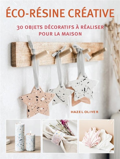 [9782299004518] éco-résine créative : 30 objets décoratifs à réaliser pour la maison