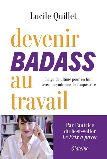 [9782354566999] Devenir badass au travail : Le guide ultime pour en finir avec le syndrome de l'impostrice