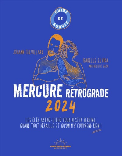 [9782492847905] Mercure rétrograde : les clés astro-litho pour rester serein.e quand tout déraille et qu'on n'y comprend rien ! (édition 2024)