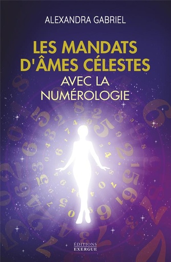 [9782361887001] Les mandats d'âmes célestes avec la numérologie : Manuel pratique