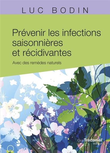 [9782813230379] Prévenir les infections saisonnières et récidivantes : Avec des remèdes naturels