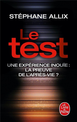 [9782253186434] Le test ; une expérience inouie : la preuve de l'après-vie ?