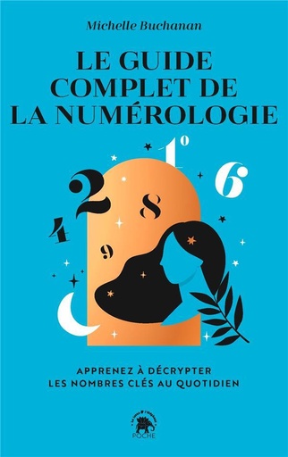 [9782017212133] Le guide complet de la numérologie : apprenez à décrypter les nombres clés au quotidien