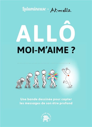 Allo moi m'aime ? une bande dessinée pour capter les messages de son être profond