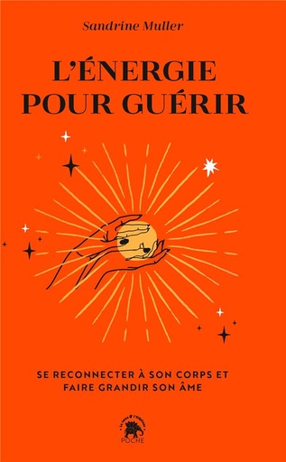 L'énergie pour guérir : se reconnecter à son corps et faire grandir son âme
