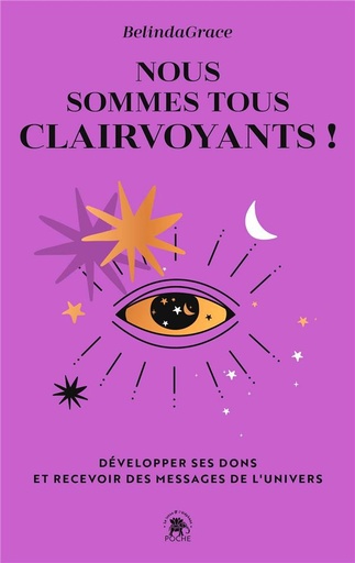 Couverture du livre Nous sommes tous clairvoyants ! développer ses dons et recevoir des messages de l'Univers de Belinda Grace