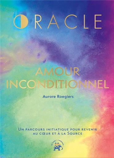 Couverture du livre L'oracle amour inconditionnel de Aurore Roegiers