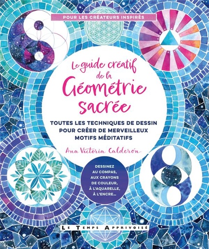 Couverture du livre Le guide créatif de la géométrie sacrée de Ana Victoria Calderon