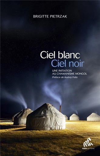 Couverture du livre Ciel blanc, ciel noir ; une initiation au chamanisme mongol de Brigitte Pietrzak