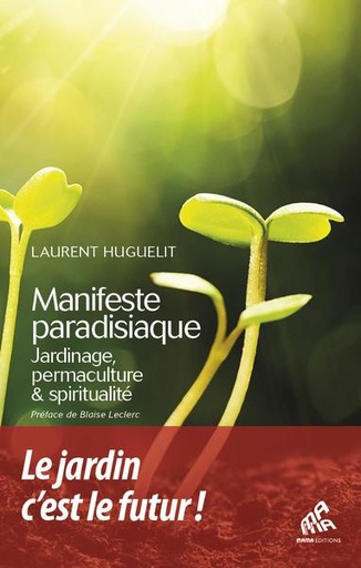 Couverture du livre Manifeste paradisiaque : jardinage, permaculture et spiritualité                     (préface Blaise Leclerc) de Angéline Bichon
