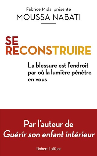 [9782221253939] Se reconstruire : la blessure est l'endroit par où la lumière pénètre en vous