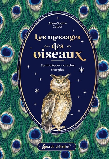 Couverture du livre Les messages des oiseaux : symboliques, oracles, énergies de Anne-Sophie Casper