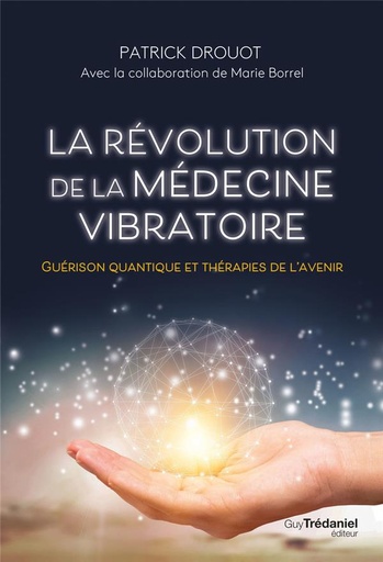 [9782813229434] La révolution de la médecine vibratoire : guérison quantique et thérapies de l'avenir