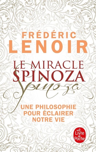 [9782253091936] Le miracle Spinoza ; une philosophie pour éclairer notre vie