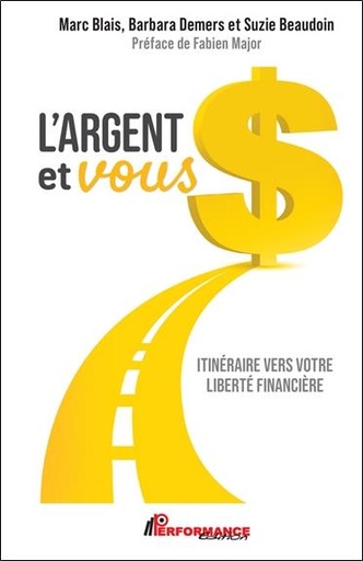 Couverture du livre L'argent et vous : itinéraire vers votre liberté financière de Marc Blais