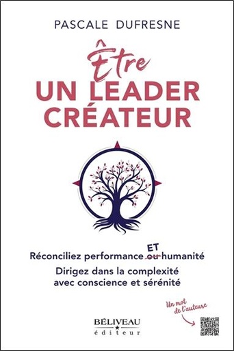 [9782897932640] être un leader créateur : réconciliez performance et humanité ; dirigez dans la complexité avec conscience et sérénité