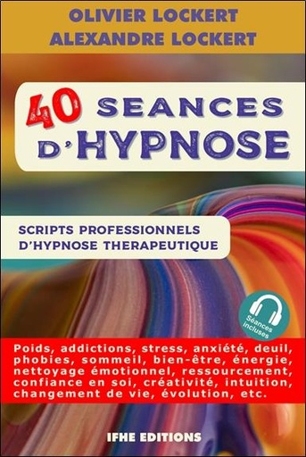 [9782916149448] 40 séances d'hypnose : scripts professionnels d'hypnose thérapeutique