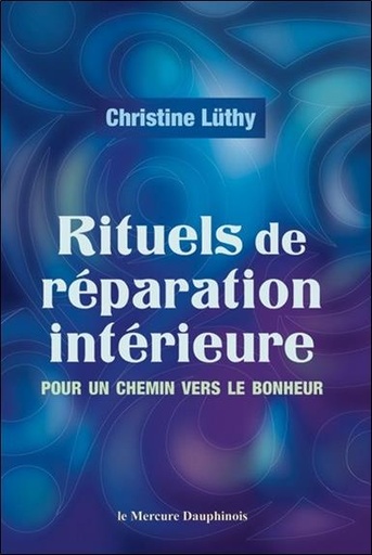 [9782356622952] Rituels de réparation intérieure : pour un chemin vers le bonheur