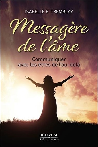 [9782897932756] Messagère de l'âme : communiquer avec les êtres de l'au-delà