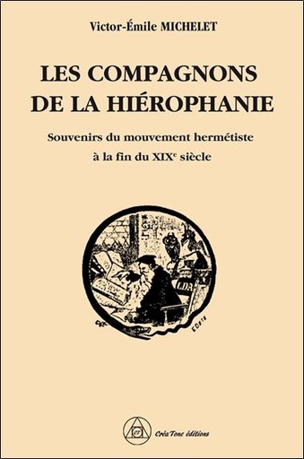 [9782492837180] Les compagnons de la hiérophanie : souvenirs du mouvement hermétiste à la fin du XIXe siècle
