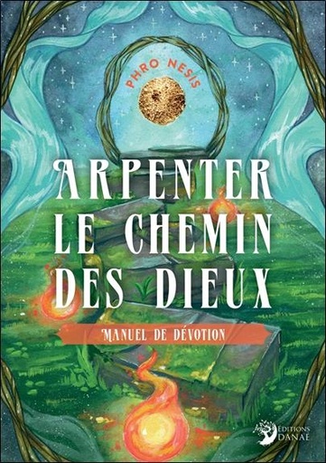 [9782380621341] Arpenter le chemin des dieux : manuel de dévotion
