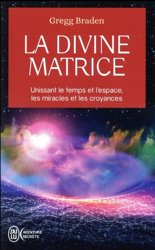 [9782290139844] La divine matrice ; unissant le temps et l'espace, les miracles et les croyances