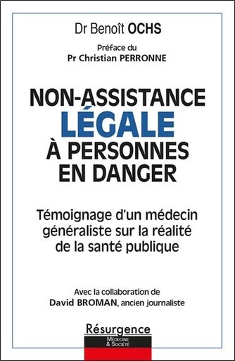 Couverture du livre Non-assistance Légale à personnes en danger : Témoignage d'un médecin généraliste sur la réalité de la santé publique de Benoît Ochs