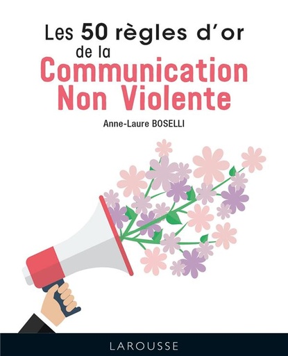 Couverture du livre Les 50 règles d'or de la communication non violente de Anne-Laure Boselli
