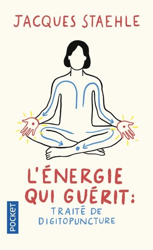 [épuisé] L'énergie qui guérit : traité de digitopuncture