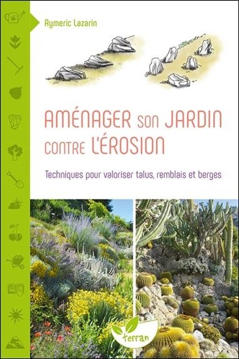 Couverture du livre Aménager son jardin contre l'érosion : Techniques pour valoriser talus, remblais et berges de Aymeric Lazarin