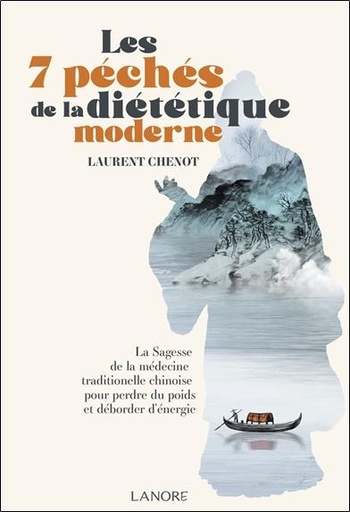 [9782382730973] Les 7 péchés de la diététique moderne : La Sagesse de la médecine traditionnelle chinoise pour perdre du poids et déborder d'énergie