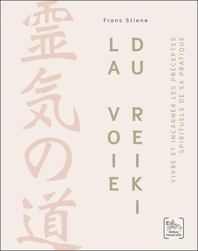 [9782360471003] La voie du reiki : Vivre et incarner les préceptes spirituels de sa pratique