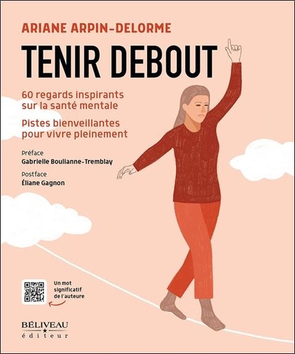 [9782897932480] Tenir debout : 60 regards inspirants sur la santé mentale : Pistes bienveillantes pour vivre pleinement