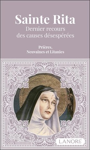[9782382730874] Sainte Rita : Dernier recours des causes désespérées ; Prières, neuvaines et litanies