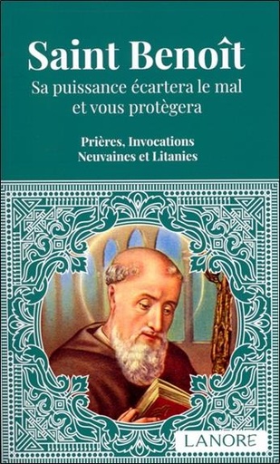 Couverture du livre Saint Benoﺣ؟t : Sa puissance ﺣ۸cartera le mal et vous protﺣ۷gera ; Priﺣ۷res, invocations et litanies de Ana Dos Santos