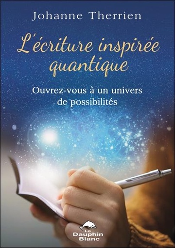 [9782897885748] L'ĂŠcriture inspirĂŠe quantique : Ouvrez-vous Ă  un univers de possibilitĂŠs