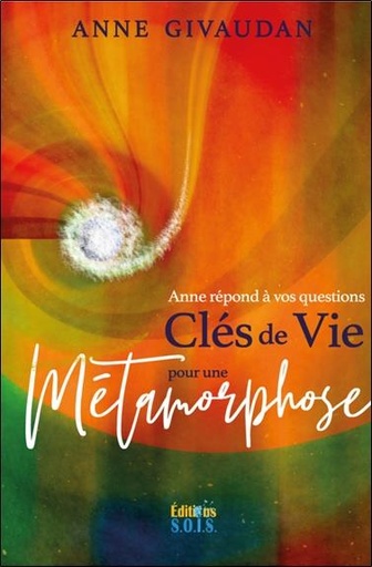 Couverture du livre Anne répond à vos questions : Clés de vie pour une métamorphose de Anne Givaudan