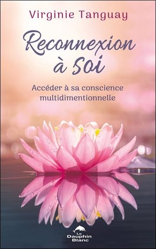 [9782897885724] Reconnexion à soi : Accéder à sa conscience multidimentionnelle