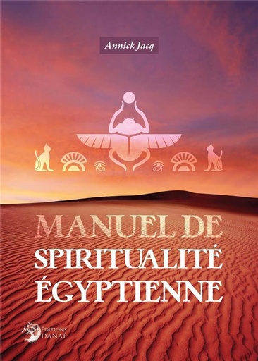 Couverture du livre Manuel de spiritualité égyptienne de Annick Jacq
