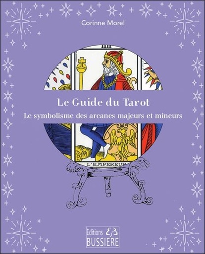 [9782850908750] Le guide du tarot : les arcanes mineurs et majeurs décryptés