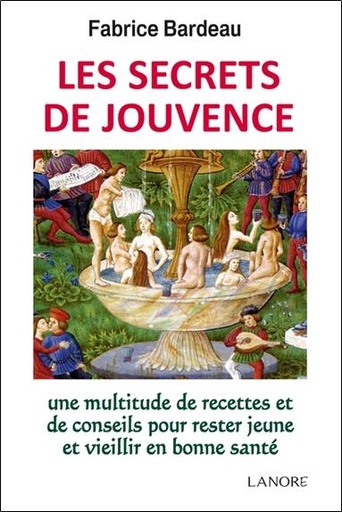 [9782851578075] Les secrets de jouvence ; une multitude de recettes et de conseils pour rester jeune et vieillir en bonne santé