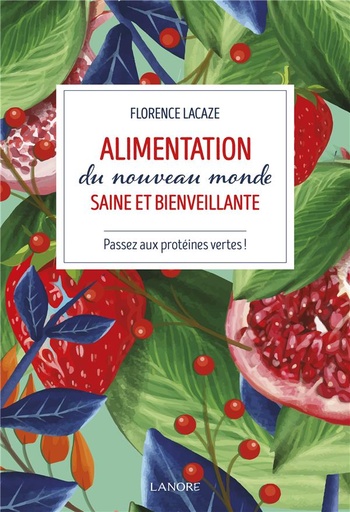 [9782382730164] Alimentation du nouveau monde saine et bienveillante : comment devenir vegan ?
