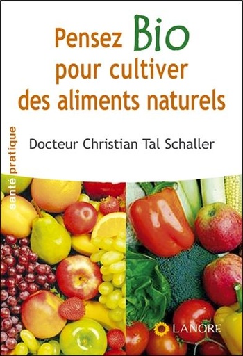 [9782851575609] Pensez bio pour cultiver des aliments naturels