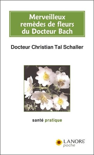[9782851573506] Merveilleux remĂ¨des de fleurs du Docteur Bach