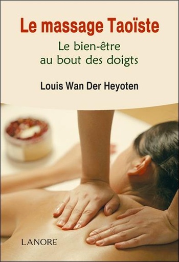 [9782851577962] Le massage taoïste ; le bien-être au bout des doigts