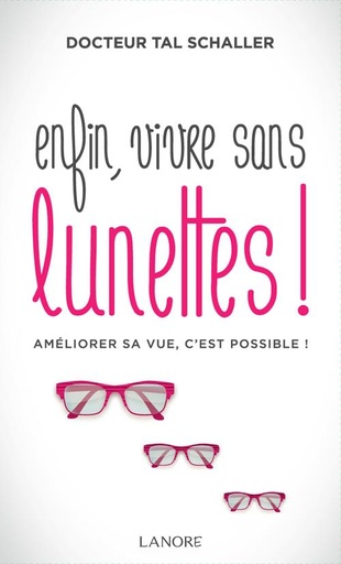 [9782851578334] Enfin, vivre sans lunettes ! améliorer sa vue, c'est possible !