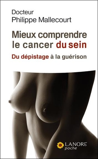 [9782851573780] Mieux comprendre le cancer du sein - du depistage a la guerison