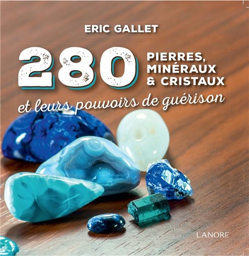 [9782851578358] 280 pierres, minéraux & cristaux et leurs pouvoirs de guérison