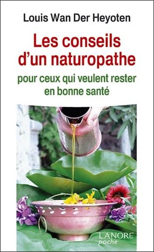 [9782851576675] Les conseils d'un naturopathe ; pour ceux qui veulent rester en bonne santé